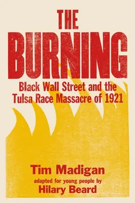 Az égés: A fekete Wall Street és az 1921-es tulsai faji mészárlás - The Burning: Black Wall Street and the Tulsa Race Massacre of 1921