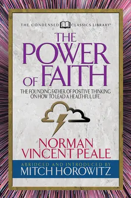 A hit ereje (sűrített klasszikusok): A pozitív gondolkodás alapító atyja arról, hogyan éljünk egészséges életet - The Power of Faith (Condensed Classics): The Founding Father of Positive Thinking on How to Lead a Healthful Life