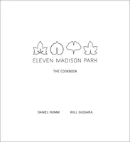 Eleven Madison Park: A szakácskönyv - Eleven Madison Park: The Cookbook