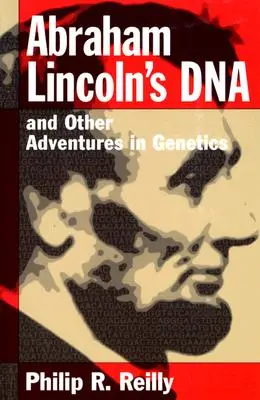 Abraham Lincoln DNS-e és más kalandok a genetika világában - Abraham Lincoln's DNA and Other Adventures in Genetics