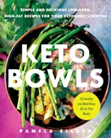 Keto tálak: Egyszerű és ízletes alacsony szénhidráttartalmú, magas zsírtartalmú receptek a ketogén életmódhoz - Keto Bowls: Simple and Delicious Low-Carb, High-Fat Recipes for Your Ketogenic Lifestyle