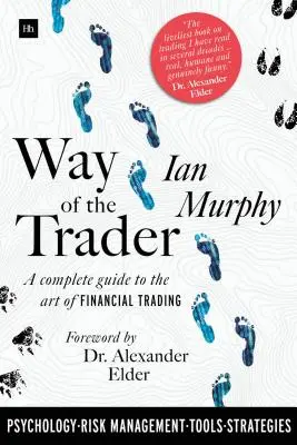 A kereskedő útja: Teljes útmutató a pénzügyi kereskedés művészetéhez - Way of the Trader: A Complete Guide to the Art of Financial Trading