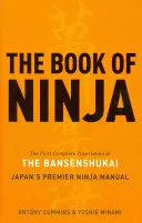 A nindzsák könyve: A Bansenshukai - Japán elsőszámú nindzsa kézikönyve - The Book of Ninja: The Bansenshukai - Japan's Premier Ninja Manual