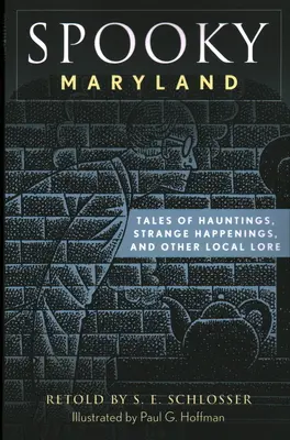 Kísérteties Maryland: Tales of Hauntings, Strange Happenings, and Other Local Lore, Second Edition (Második kiadás) - Spooky Maryland: Tales of Hauntings, Strange Happenings, and Other Local Lore, Second Edition