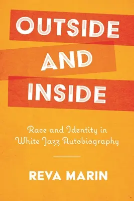 Kívül és belül: Race and Identity in White Jazz Autobiography - Outside and Inside: Race and Identity in White Jazz Autobiography