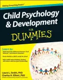 Gyermekpszichológia és fejlődés Dummies számára - Child Psychology and Development for Dummies