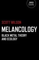 Melankológia: Black Metal elmélet és ökológia - Melancology: Black Metal Theory and Ecology