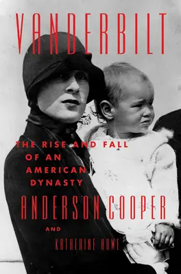 Vanderbilt: Vanderbiltand: Egy amerikai dinasztia felemelkedése és bukása - Vanderbilt: The Rise and Fall of an American Dynasty