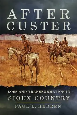 Custer után: Veszteség és átalakulás a sziúk vidékén - After Custer: Loss and Transformation in Sioux Country