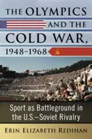 Az olimpia és a hidegháború, 1948-1968: A sport mint csatatér az amerikai-szovjet rivalizálásban - The Olympics and the Cold War, 1948-1968: Sport as Battleground in the U.S.-Soviet Rivalry