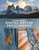 John Shaw útmutatója a digitális természetfotózáshoz - John Shaw's Guide to Digital Nature Photography