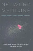 Network Medicine: Komplex rendszerek az emberi betegségekben és a terápiában - Network Medicine: Complex Systems in Human Disease and Therapeutics