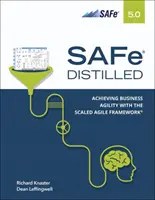 Safe 5.0 Distilled; Az üzleti agilitás elérése a Scaled Agile Framework segítségével - Safe 5.0 Distilled; Achieving Business Agility with the Scaled Agile Framework