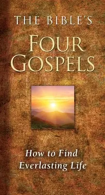 A Biblia négy evangéliuma: Hogyan találjuk meg az örök életet - The Bible's Four Gospels: How to Find Everlasting Life