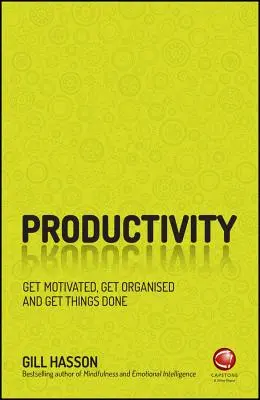 Termelékenység: Motiválódj, szervezkedj és végezd el a dolgod! - Productivity: Get Motivated, Get Organised and Get Things Done