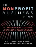 A nonprofit üzleti terv: Vezetői útmutató a sikeres üzleti modell kialakításához - The Nonprofit Business Plan: A Leader's Guide to Creating a Successful Business Model