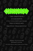 Aiszkhülosz II: Az Oreszteia/Agamemnón/Az italhordozók/Eumenidák/Proteusz (töredékek) - Aeschylus II: The Oresteia/Agamemnon/The Libation Bearers/The Eumenides/Proteus (Fragments)