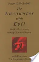 A gonosszal való találkozás és annak legyőzése a szellemtudomány által: Esszékkel az alapkőről - The Encounter with Evil and Its Overcoming Through Spiritual Science: With Essays on the Foundation Stone