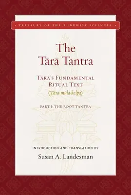 A Tara Tantra: A Tara alapvető rituális szövege (Tara-Mula-Kalpa) - The Tara Tantra: Tara's Fundamental Ritual Text (Tara-Mula-Kalpa)