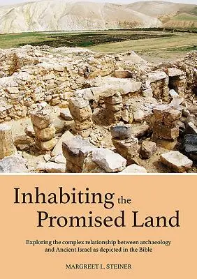 Az ígéret földjének benépesítése: A régészet és a Bibliában ábrázolt ókori Izrael összetett kapcsolatának feltárása - Inhabiting the Promised Land: Exploring the Complex Relationship Between Archaeology and Ancient Israel as Depicted in the Bible