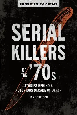 Sérioví vrazi 70. let, 2: Příběhy za proslulou dekádou smrti - Serial Killers of the '70s, 2: Stories Behind a Notorious Decade of Death