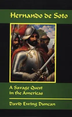 Hernando de Soto: Egy barbár küldetés Amerikában - Hernando de Soto: A Savage Quest in the Americas