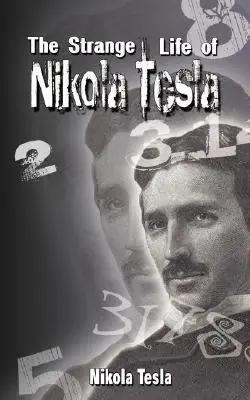 Nikola Tesla különös élete - The Strange Life of Nikola Tesla