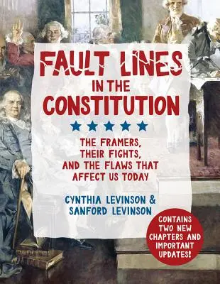 Fault Lines in the Constitution: The Framers, Their Fights, and the Flaws That Affect Us Today (Az alkotók, a harcaik és a minket ma is érintő hibák) - Fault Lines in the Constitution: The Framers, Their Fights, and the Flaws That Affect Us Today