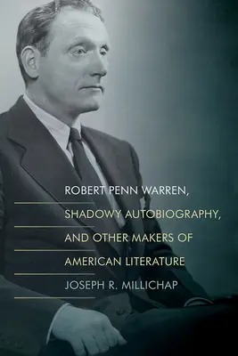 Robert Penn Warren, az árnyékos önéletrajz és az amerikai irodalom más alkotói - Robert Penn Warren, Shadowy Autobiography, and Other Makers of American Literature