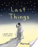 Utolsó dolgok: Grafikus emlékirat a veszteségről és a szerelemről - Last Things: A Graphic Memoir of Loss and Love