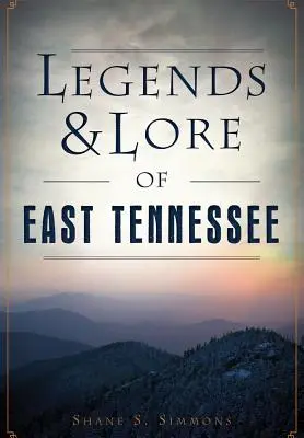 Kelet-Tennessee legendái és történetei - Legends & Lore of East Tennessee