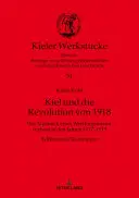 Kiel Und Die Revolution Von 1918: Das Tagebuch Eines Werftingenieurs, Verfasst in Den Jahren 1917-1919. Edition Und Textanalyse