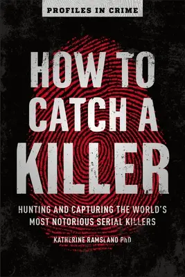 Hogyan kapjunk el egy gyilkost, 1: A világ leghírhedtebb sorozatgyilkosainak levadászása és elfogása - How to Catch a Killer, 1: Hunting and Capturing the World's Most Notorious Serial Killers