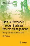 Nagy teljesítmény az üzleti folyamatok menedzsmentje révén: Stratégia végrehajtása a digitális világban - High Performance Through Business Process Management: Strategy Execution in a Digital World