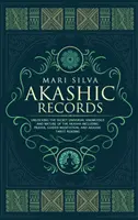 Akasha feljegyzések: Unlocking the Secret Universal Knowledge and Nature of the Akasha Including Prayer, Guided Meditation, and Akashic Tar - Akashic Records: Unlocking the Secret Universal Knowledge and Nature of the Akasha Including Prayer, Guided Meditation, and Akashic Tar