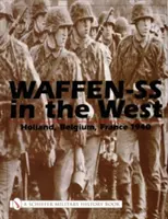 Waffen-SS nyugaton:: Hollandia, Belgium, Franciaország 1940 - Waffen-SS in the West:: Holland, Belgium, France 1940