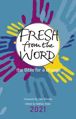 Frissen az Igéből 2021: A Biblia a változásért - Fresh from the Word 2021: The Bible for a Change