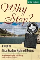 Miért álljunk meg? A Guide to Texas Roadside Historical Markers - Why Stop?: A Guide to Texas Roadside Historical Markers