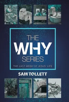 A Miért sorozat: Jézus életének utolsó hete - The Why Series: The Last Week of Jesus' Life