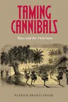 Kannibálok megszelídítése: A faj és a viktoriánusok - Taming Cannibals: Race and the Victorians