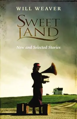 Sweet Land: Új és válogatott történetek - Sweet Land: New and Selected Stories