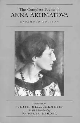 Anna Akhmatova összes versei - The Complete Poems of Anna Akhmatova