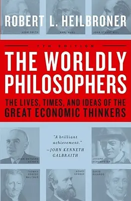 A világi filozófusok: A nagy gazdasági gondolkodók élete, kora és eszméi - The Worldly Philosophers: The Lives, Times, and Ideas of the Great Economic Thinkers