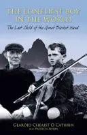 A világ legmagányosabb fiúja: A Nagy Blasket-sziget utolsó gyermeke - The Loneliest Boy in the World: The Last Child of the Great Blasket Island