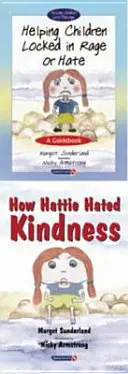 A dühbe vagy gyűlöletbe zárt gyermekek segítése & Hogyan utálta Hattie a kedvességet - készlet - Helping Children Locked in Rage or Hate & How Hattie Hated Kindness - Set