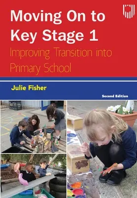 Továbblépés az 1. kulcsszakaszba: Az általános iskolába való átmenet javítása - Moving on to Key Stage 1: Improving Transition into Primary School