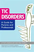 Tic-rendellenességek: Szülők és szakemberek kézikönyve - Tic Disorders: A Guide for Parents and Professionals