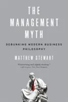 A menedzsmentmítosz: A modern üzleti filozófia megcáfolása - The Management Myth: Debunking Modern Business Philosophy