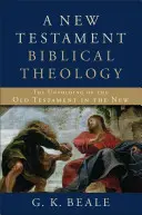 Az újszövetségi bibliai teológia: Az Ószövetség kibontakozása az Újszövetségben - A New Testament Biblical Theology: The Unfolding of the Old Testament in the New