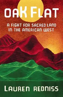 Oak Flat: Harc a szent földért az amerikai nyugaton - Oak Flat: A Fight for Sacred Land in the American West